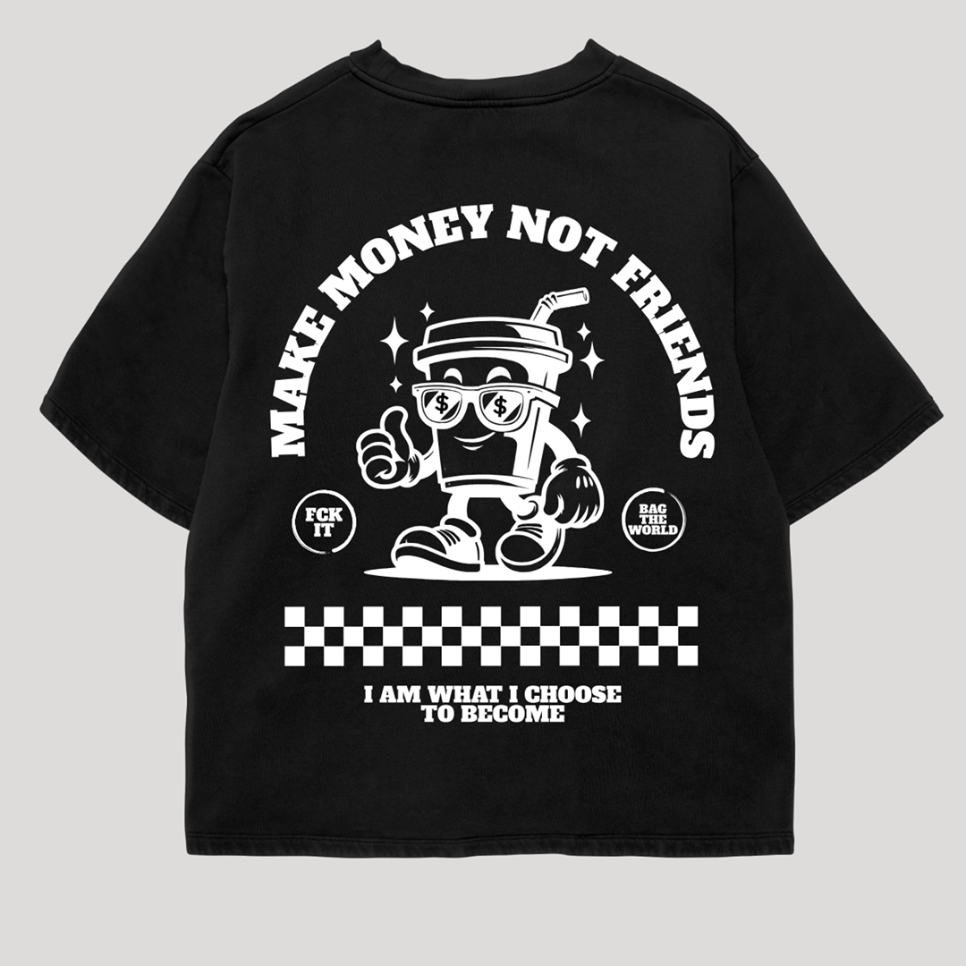 MAKE MONEY NOT FRIENDS