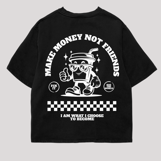 MAKE MONEY NOT FRIENDS